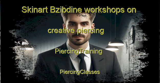 Skinart Bzibdine workshops on creative piercing | #PiercingTraining #PiercingClasses #SkinartTraining-Lebanon