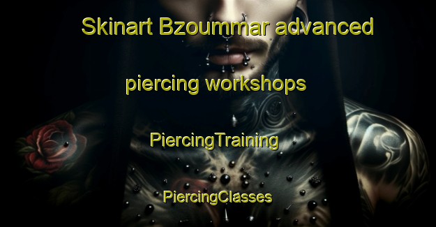 Skinart Bzoummar advanced piercing workshops | #PiercingTraining #PiercingClasses #SkinartTraining-Lebanon