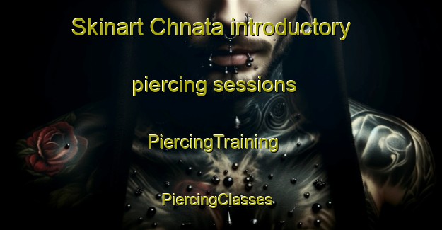 Skinart Chnata introductory piercing sessions | PiercingTraining | PiercingClasses | SkinartTraining-Lebanon