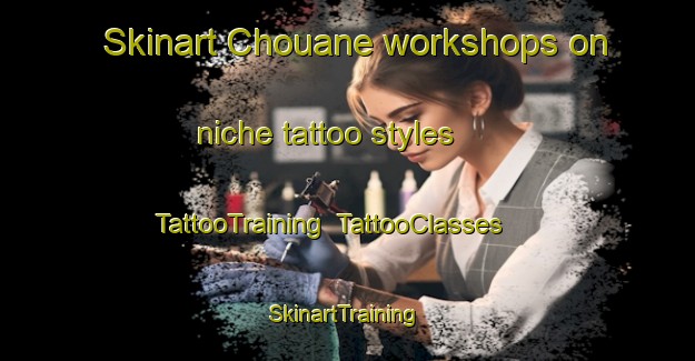 Skinart Chouane workshops on niche tattoo styles | TattooTraining | TattooClasses | SkinartTraining-Lebanon