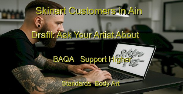 Skinart Customers in Ain Drafil: Ask Your Artist About BAQA - Support Higher Standards | Body Art Qualification Authority | BAQA-Lebanon
