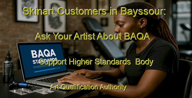 Skinart Customers in Bayssour: Ask Your Artist About BAQA - Support Higher Standards | Body Art Qualification Authority | BAQA-Lebanon