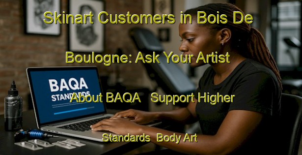 Skinart Customers in Bois De Boulogne: Ask Your Artist About BAQA - Support Higher Standards | Body Art Qualification Authority | BAQA-Lebanon