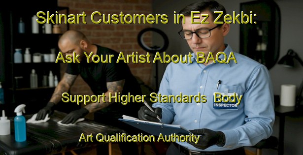 Skinart Customers in Ez Zekbi: Ask Your Artist About BAQA - Support Higher Standards | Body Art Qualification Authority | BAQA-Lebanon