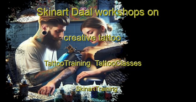 Skinart Daal workshops on creative tattoo | TattooTraining | TattooClasses | SkinartTraining-Lebanon