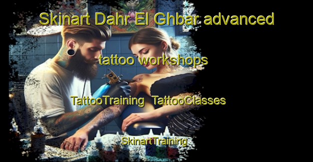 Skinart Dahr El Ghbar advanced tattoo workshops | TattooTraining | TattooClasses | SkinartTraining-Lebanon