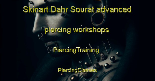 Skinart Dahr Sourat advanced piercing workshops | #PiercingTraining #PiercingClasses #SkinartTraining-Lebanon