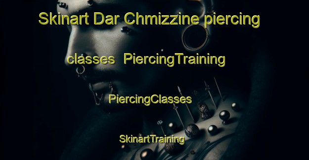 Skinart Dar Chmizzine piercing classes | PiercingTraining | PiercingClasses | SkinartTraining-Lebanon