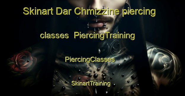 Skinart Dar Chmizzine piercing classes | PiercingTraining | PiercingClasses | SkinartTraining-Lebanon