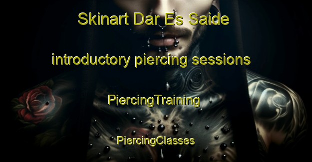 Skinart Dar Es Saide introductory piercing sessions | #PiercingTraining #PiercingClasses #SkinartTraining-Lebanon