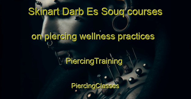 Skinart Darb Es Souq courses on piercing wellness practices | #PiercingTraining #PiercingClasses #SkinartTraining-Lebanon