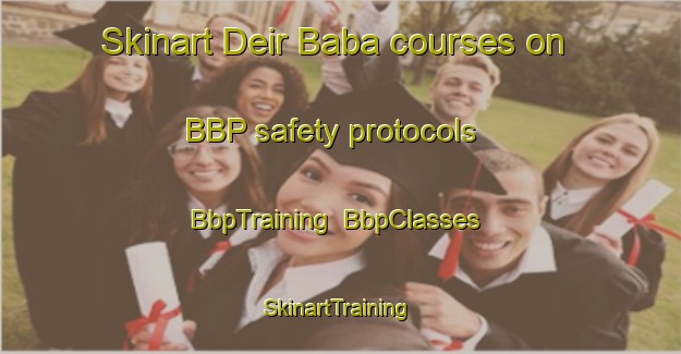 Skinart Deir Baba courses on BBP safety protocols | BbpTraining | BbpClasses | SkinartTraining-Lebanon