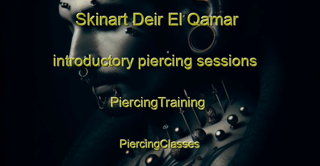 Skinart Deir El Qamar introductory piercing sessions | #PiercingTraining #PiercingClasses #SkinartTraining-Lebanon