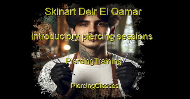 Skinart Deir El Qamar introductory piercing sessions | #PiercingTraining #PiercingClasses #SkinartTraining-Lebanon