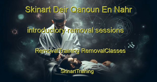 Skinart Deir Qanoun En Nahr introductory removal sessions | #RemovalTraining #RemovalClasses #SkinartTraining-Lebanon