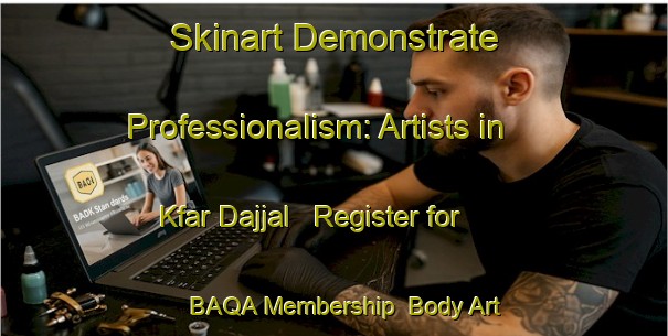 Skinart Demonstrate Professionalism: Artists in Kfar Dajjal - Register for BAQA Membership | Body Art Qualification Authority | BAQA-Lebanon