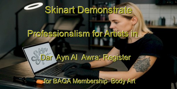 Skinart Demonstrate Professionalism for Artists in Dar  Ayn Al  Awra: Register for BAQA Membership | Body Art Qualification Authority | BAQA-Lebanon