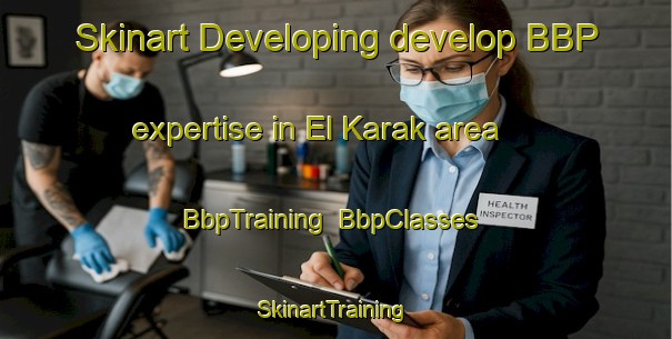 Skinart Developing develop BBP expertise in El Karak area | BbpTraining | BbpClasses | SkinartTraining-Lebanon