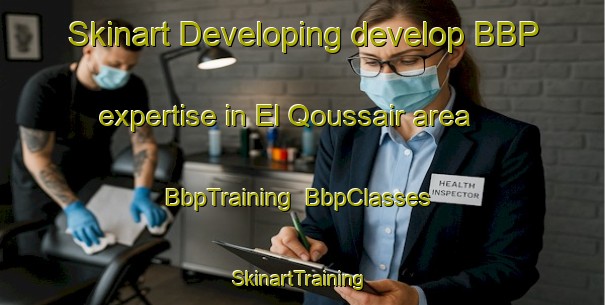 Skinart Developing develop BBP expertise in El Qoussair area | BbpTraining | BbpClasses | SkinartTraining-Lebanon