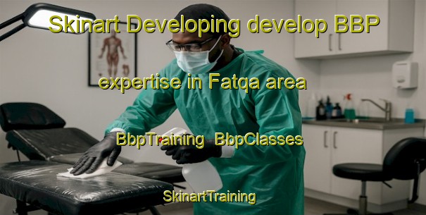 Skinart Developing develop BBP expertise in Fatqa area | BbpTraining | BbpClasses | SkinartTraining-Lebanon