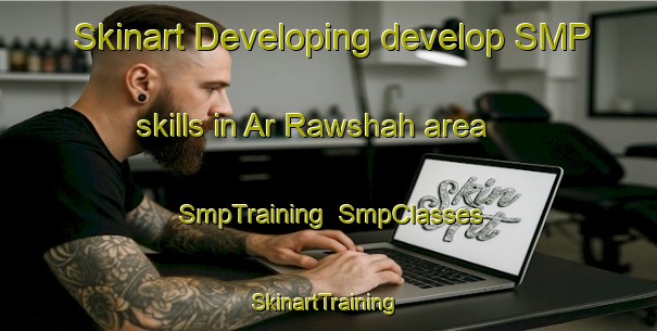 Skinart Developing develop SMP skills in Ar Rawshah area | SmpTraining | SmpClasses | SkinartTraining-Lebanon