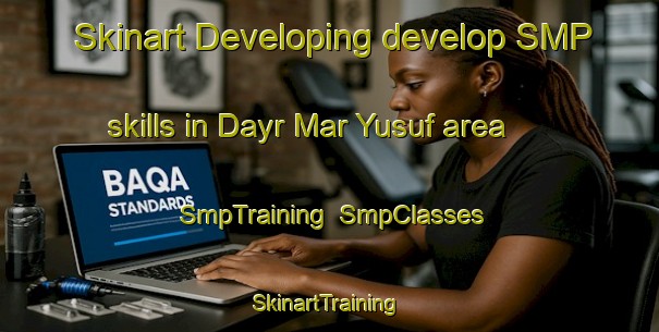 Skinart Developing develop SMP skills in Dayr Mar Yusuf area | SmpTraining | SmpClasses | SkinartTraining-Lebanon
