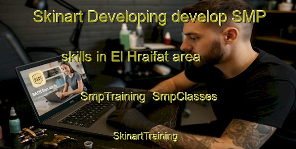Skinart Developing develop SMP skills in El Hraifat area | SmpTraining | SmpClasses | SkinartTraining-Lebanon