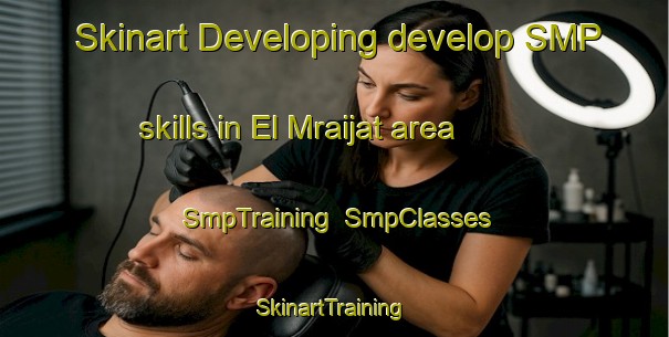 Skinart Developing develop SMP skills in El Mraijat area | SmpTraining | SmpClasses | SkinartTraining-Lebanon