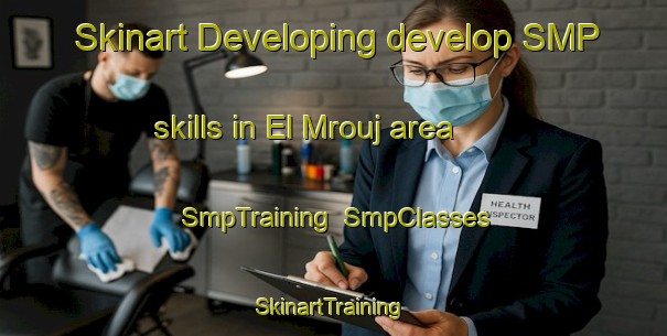 Skinart Developing develop SMP skills in El Mrouj area | SmpTraining | SmpClasses | SkinartTraining-Lebanon