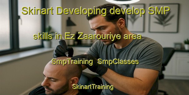 Skinart Developing develop SMP skills in Ez Zaarouriye area | SmpTraining | SmpClasses | SkinartTraining-Lebanon