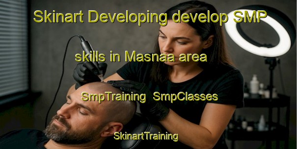 Skinart Developing develop SMP skills in Masnaa area | SmpTraining | SmpClasses | SkinartTraining-Lebanon