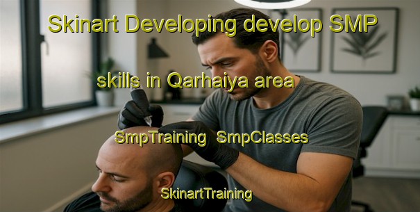 Skinart Developing develop SMP skills in Qarhaiya area | SmpTraining | SmpClasses | SkinartTraining-Lebanon