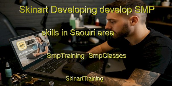Skinart Developing develop SMP skills in Saouiri area | SmpTraining | SmpClasses | SkinartTraining-Lebanon
