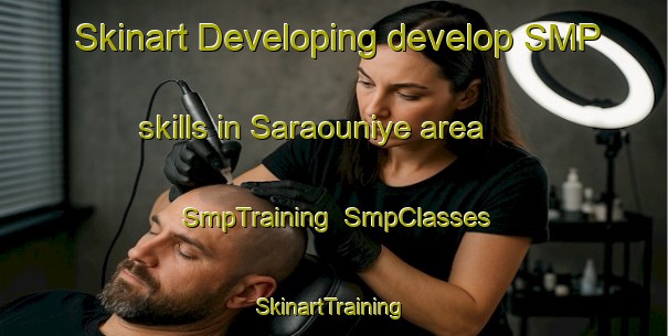 Skinart Developing develop SMP skills in Saraouniye area | SmpTraining | SmpClasses | SkinartTraining-Lebanon