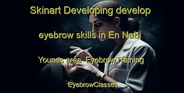 Skinart Developing develop eyebrow skills in En Nabi Younes area | EyebrowTraining | EyebrowClasses | SkinartTraining-Lebanon