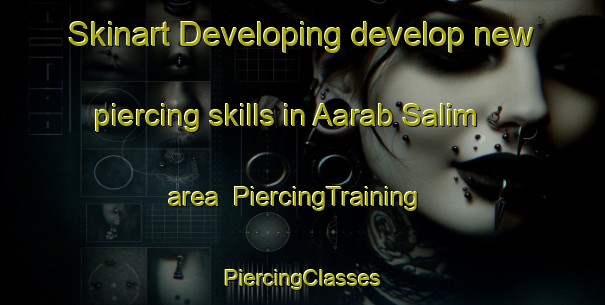 Skinart Developing develop new piercing skills in Aarab Salim area | #PiercingTraining #PiercingClasses #SkinartTraining-Lebanon