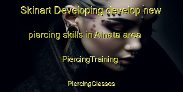 Skinart Developing develop new piercing skills in Ainata area | #PiercingTraining #PiercingClasses #SkinartTraining-Lebanon