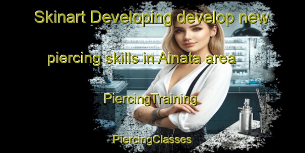 Skinart Developing develop new piercing skills in Ainata area | #PiercingTraining #PiercingClasses #SkinartTraining-Lebanon