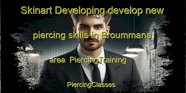 Skinart Developing develop new piercing skills in Broummana area | PiercingTraining | PiercingClasses | SkinartTraining-Lebanon