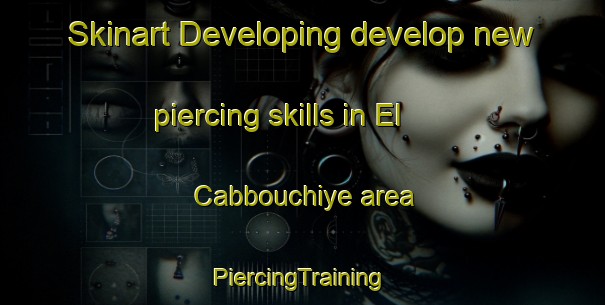 Skinart Developing develop new piercing skills in El Cabbouchiye area | #PiercingTraining #PiercingClasses #SkinartTraining-Lebanon