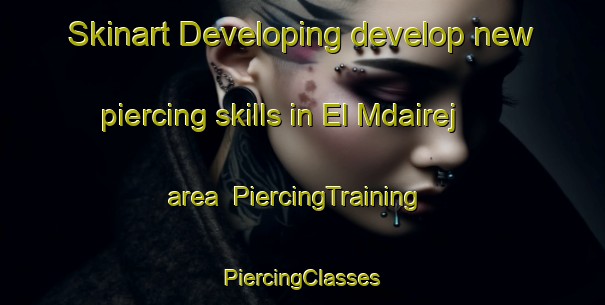 Skinart Developing develop new piercing skills in El Mdairej area | #PiercingTraining #PiercingClasses #SkinartTraining-Lebanon