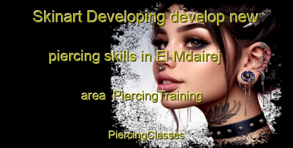 Skinart Developing develop new piercing skills in El Mdairej area | #PiercingTraining #PiercingClasses #SkinartTraining-Lebanon