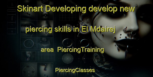 Skinart Developing develop new piercing skills in El Mdairej area | PiercingTraining | PiercingClasses | SkinartTraining-Lebanon