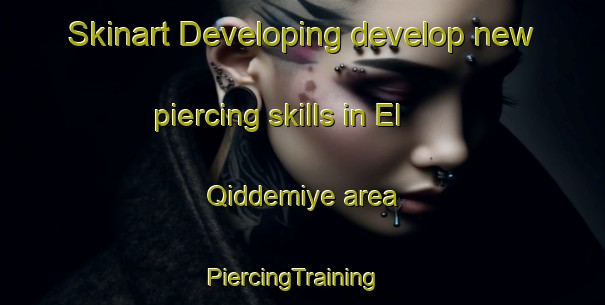 Skinart Developing develop new piercing skills in El Qiddemiye area | PiercingTraining | PiercingClasses | SkinartTraining-Lebanon