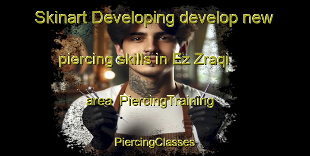 Skinart Developing develop new piercing skills in Ez Zraqi area | #PiercingTraining #PiercingClasses #SkinartTraining-Lebanon