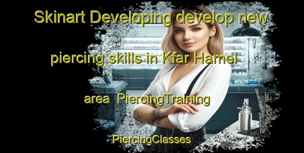 Skinart Developing develop new piercing skills in Kfar Hamel area | #PiercingTraining #PiercingClasses #SkinartTraining-Lebanon