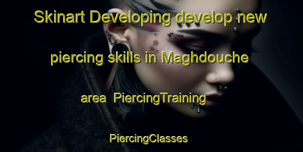 Skinart Developing develop new piercing skills in Maghdouche area | PiercingTraining | PiercingClasses | SkinartTraining-Lebanon