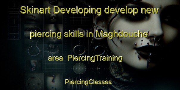 Skinart Developing develop new piercing skills in Maghdouche area | PiercingTraining | PiercingClasses | SkinartTraining-Lebanon