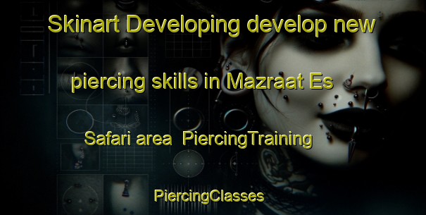 Skinart Developing develop new piercing skills in Mazraat Es Safari area | PiercingTraining | PiercingClasses | SkinartTraining-Lebanon