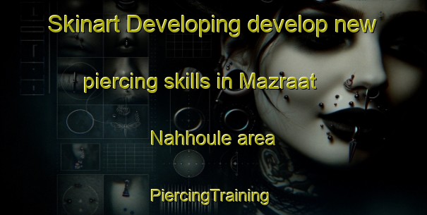 Skinart Developing develop new piercing skills in Mazraat Nahhoule area | #PiercingTraining #PiercingClasses #SkinartTraining-Lebanon